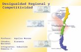 Desigualdad Regional y Competitividad Profesor: Aquiles Moreno Cátedra: Economía Nacional Integrantes: Sebastián Demaría V. Pamela Silva M.
