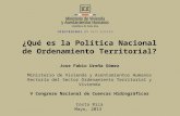 ¿Qué es la Política Nacional de Ordenamiento Territorial? Jose Fabio Ureña Gómez Ministerio de Vivienda y Asentamientos Humanos Rectoría del Sector Ordenamiento.