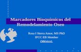 1 Marcadores Bioquímicos del Remodelamiento Oseo Rosa I Sierra Amor, MS PhD IFCC EB Member (México)