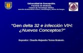 “Gen delta 32 e infección VIH: ¿Nuevos Conceptos?” Expositor: Claudio Alejandro Torres Bodevin. Universidad de Concepción. Facultad de Medicina. Carrera.