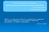 MASTER EEDUCACIÓN SECUNDARIA Características de los Centros y Currículum de Secundaria Jose M. Osoro Sierra Adelina Salvador Blanco Módulo 1: Evolución.