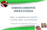 Page 1 ENDOCARDITIS INFECCIOSA DRA. CLARISSA DA COSTA TUTOR: DRA. LIZ FATECHA RESIDENCIA DE EMERGENTOLOGIA I.P.S. JUNIO - 2014.
