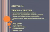 G RUPO # 4 TEMAS A TRATAR  principios administrativos básicos  planeación, organización, dirección y control  aéreas funcionales de una organización.