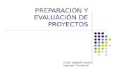 PREPARACIÓN Y EVALUACIÓN DE PROYECTOS César Salgado Stuardo Ingeniero Comercial.