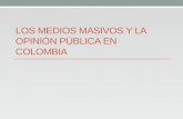 LOS MEDIOS MASIVOS Y LA OPINIÓN PÚBLICA EN COLOMBIA.