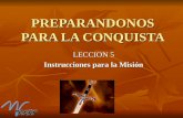 PREPARANDONOS PARA LA CONQUISTA LECCION 5 Instrucciones para la Misión.