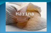 Harina La harina (término proveniente del latín farina, que a su vez proviene de far y de farris, nombre antiguo del farro) es el polvo fino que se obtiene.