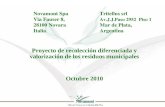 Proyecto de recolección diferenciada y valorización de los residuos municipales Octubre 2010 Novamont Spa Via Fauser 8, 28100 Novara Italia Tritellus srl.