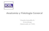 Anatomía y Fisiología General Claudio Astudillo R. Kinesiólogo Diplomado en TMO.