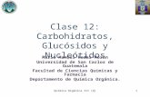 Química Orgánica III (Q)1 Clase 12: Carbohidratos, Glucósidos y Nucleótidos Mario Manuel Rodas Morán Universidad de San Carlos de Guatemala Facultad de.