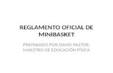 REGLAMENTO OFICIAL DE MINIBASKET PREPARADO POR DAVID PASTOR, MAESTRO DE EDUCACIÓN FÍSICA.