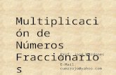 Multiplicación de Números Fraccionarios Prof. José Mardones C. E-Mail: cumarojo@yahoo.com.