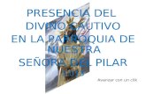 PRESENCIA DEL DIVINO CAUTIVO EN LA PARROQUIA DE NUESTRA SEÑORA DEL PILAR 2.013 Avanzar con un clik.