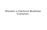 Rituales y Cánticos Budistas Comunes. Rituales y Cánticos Rituales: