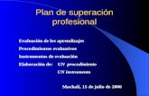 Plan de superación profesional Machalí, 15 de julio de 2006 Evaluación de los aprendizajes Procedimientos evaluativos Instrumentos de evaluación Elaboración.