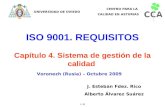 ISO 9001. REQUISITOS Capítulo 4. Sistema de gestión de la calidad Voronezh (Rusia) – Octubre 2009 J. Esteban Fdez. Rico Alberto Álvarez Suárez UNIVERSIDAD.