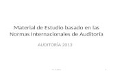 Material de Estudio basado en las Normas Internacionales de Auditoría AUDITORÍA 2013 1Cr. C. Mora.