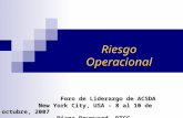 Riesgo Operacional Foro de Liderazgo de ACSDA Foro de Liderazgo de ACSDA New York City, USA – 8 al 10 de octubre, 2007 Diana Downward, DTCC.