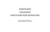 PARTICION COLACION PARTICION POR DONACION Osvaldo Pitrau.