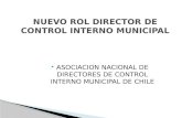 NUEVO ROL DIRECTOR DE CONTROL INTERNO MUNICIPAL AASOCIACION NACIONAL DE DIRECTORES DE CONTROL INTERNO MUNICIPAL DE CHILE.
