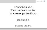 Precios de Transferencia y caso práctico. México Marzo 2014. 1.