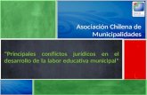 Asociación Chilena de Municipalidades “Principales conflictos jurídicos en el desarrollo de la labor educativa municipal”