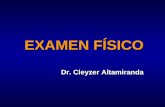EXAMEN FÍSICO Dr. Cleyzer Altamiranda. EXAMEN FÍSICO Proceso Reconocer SignosEnfermedad.