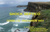 SHOCK SEPTICO COMO LO TRATAMOS HOY Dr. Daniel Rovira Servicio de Terapia Intensiva: Servicio de Terapia Intensiva: -Sanatorio Julio Corzo Rosario -Sanatorio.