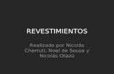 REVESTIMIENTOS Realizado por Nicolás Cherruti, Noel de Souza y Nicolás Otazú.