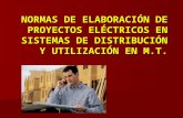 NORMAS DE ELABORACIÓN DE PROYECTOS ELÉCTRICOS EN SISTEMAS DE DISTRIBUCIÓN Y UTILIZACIÓN EN M.T.