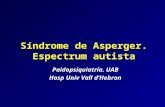 Síndrome de Asperger. Espectrum autista Paidopsiquiatría. UAB Hosp Univ Vall d’Hebron.