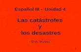 1 Español III – Unidad 4 Las catástrofes y los desastres Srta. Musso.