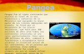 Pangea fue el súper continente que existió al final de la era Paleozoica y comienzos de la Mesozoica que agrupaba la mayor parte de las tierras emergidas.