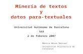Minería de textos y datos para-textuales Universitat Autónoma de Barcelona SEA 2 de febrero 2007 Mónica Bécue Bertaut Universitat Politècnica de Catalunya.