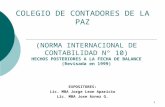 1 COLEGIO DE CONTADORES DE LA PAZ EXPOSITORES: Lic. MBA Jorge Leon Aparicio Lic. MBA Jose Arnez G. (NORMA INTERNACIONAL DE CONTABILIDAD N° 10) HECHOS POSTERIORES.