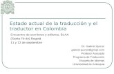Estado actual de la traducción y el traductor en Colombia Encuentro de escritores y editores, BLAA (Santa Fé de) Bogotá 11 y 12 de septiembre Dr. Gabriel.