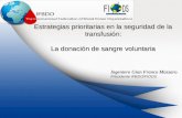 Estrategias prioritarias en la seguridad de la transfusión: La donación de sangre voluntaria Ingeniero Gian Franco Massaro Presidente IFBDO/FIODS.