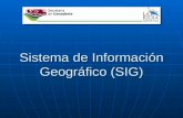 Sistema de Información Geográfico (SIG). Qué es un Sistema de Información Geográfico (SIG)? Un Sistema de Información Geográfica es una integración organizada.