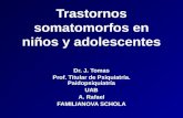 Trastornos somatomorfos en niños y adolescentes Dr. J. Tomas Prof. Titular de Psiquiatría. Paidopsiquiatría UAB A. Rafael FAMILIANOVA SCHOLA.