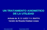26 de octubre de 2013Ricardo Esteban LIZASO1 UN TRATAMIENTO AXIOMÁTICO DE LA UTILIDAD Artículo de R. D. LUCE Y H. RAIFFA Versión de Ricardo Esteban Lizaso.