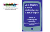 La m-Health: nuevos horizontes de la salud digital José Luis Monteagudo jlm@isciii.es joseluismonteagudopea@ gmail.com.