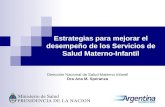 Estrategias para mejorar el desempeño de los Servicios de Salud Materno-Infantil Dirección Nacional de Salud Materno Infantil Dra Ana M. Speranza.