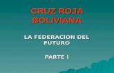 CRUZ ROJA BOLIVIANA LA FEDERACION DEL FUTURO PARTE I.