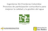 Ingenieros Sin Fronteras Colombia: Procesos de participación comunitaria para mejorar la calidad y la gestión del agua.