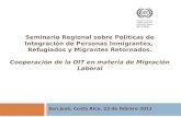 Seminario Regional sobre Políticas de Integración de Personas Inmigrantes, Refugiados y Migrantes Retornados. Cooperación de la OIT en materia de Migración.