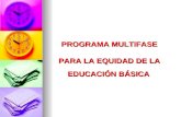 PROGRAMA MULTIFASE PARA LA EQUIDAD DE LA EDUCACIÓN BÁSICA.
