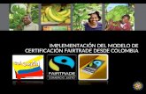 IMPLEMENTACIÓN DEL MODELO DE CERTIFICACIÓN FAIRTRADE DESDE COLOMBIA.