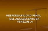 RESPONSABILIDAD PENAL DEL ADOLESCENTE EN VENEZUELA DEL ADOLESCENTE EN VENEZUELA.