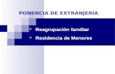 PONENCIA DE EXTRANJERÍA  Reagrupación familiar  Residencia de Menores.