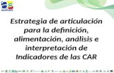 Estrategia de articulación para la definición, alimentación, análisis e interpretación de Indicadores de las CAR.